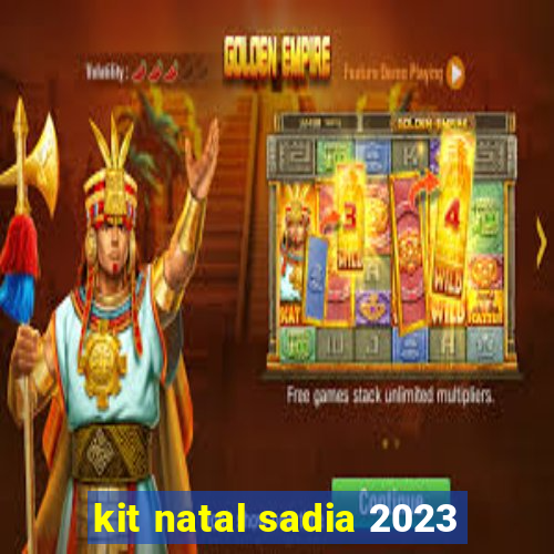 kit natal sadia 2023